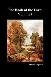 The Book of the Farm. Volume I. (Softcover), Stephens Henry