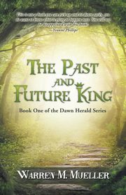 The Past and Future King, Mueller Warren M.