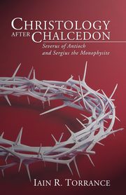 Christology After Chalcedon, Torrance Iain