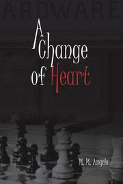A Change of Heart, Angelo M. M.