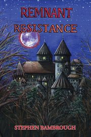 Remnant Resistance, Bambrough Stephen