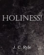 Holiness!, Ryle J. C.