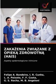 ZAKAENIA ZWIZANE Z OPIEK ZDROWOTN (HAIS), I. R. Cunha  Felipe A. Bandeira