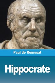 Hippocrate, de Rmusat Paul