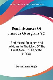 Reminiscences Of Famous Georgians V2, Knight Lucian Lamar