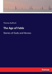 The Age of Fable, Bulfinch Thomas