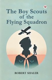 The Boy Scouts of the Flying Squadron, Shaler Robert