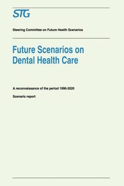 Future Scenarios on Dental Health Care, Scenario Committee on Dental Health Care