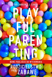 Playful Parenting, Cohen Lawrence J.