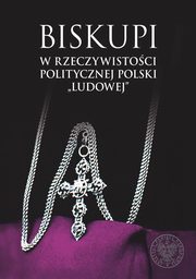 ksiazka tytu: Biskupi w rzeczywistoci politycznej Polski ?ludowej? autor: 