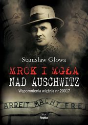 Mrok i mga nad Auschwitz, Gowa Stanisaw