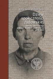 Dzieje spoecznoci ydowskiej powiatu gorlickiego podczas okupacji niemieckiej 1939-1945, Kalisz Micha, Rczy Elbieta
