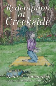 Redemption at Creekside, Nonemaker Keith A.