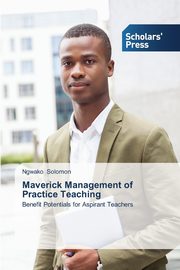 Maverick Management of Practice Teaching, Solomon Ngwako