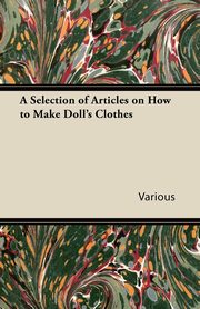 A Selection of Articles on How to Make Doll's Clothes, Various
