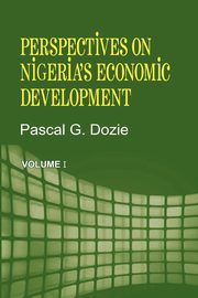 ksiazka tytu: Perspectives on Nigeria's Economic Development Volume I autor: Dozie Pascal G.
