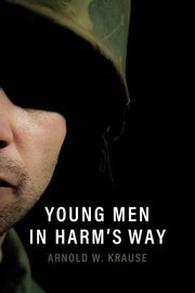 Young Men in Harm's Way, Krause Arnold W.