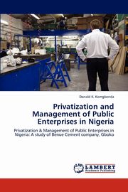 ksiazka tytu: Privatization and Management of Public Enterprises in Nigeria autor: Komgbenda Donald K.