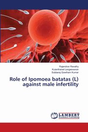 ksiazka tytu: Role of Ipomoea batatas (L) against male infertility autor: Revathy Rajendran