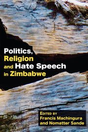 Politics, Religion and Hate Speech in Zimbabwe, Machingura Francis