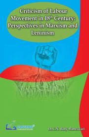 Criticism of Labour Movement in 18th Century Perspectives in Marxism and Leninism, Maheswari Dr.C.N. Baby