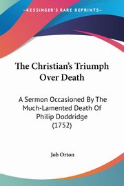 The Christian's Triumph Over Death, Orton Job
