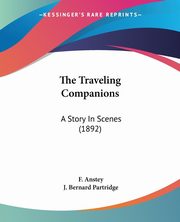 The Traveling Companions, Anstey F.