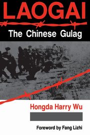 Laogai--the Chinese Gulag, Wu Hongda Harry