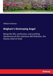 Brigham's Destroying Angel, Hickman William
