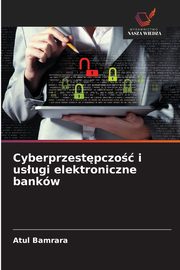 Cyberprzestpczo i usugi elektroniczne bankw, Bamrara Atul