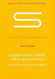 Elementarne formy ycia religijnego, Durkheim Emile
