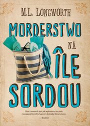 ksiazka tytu: Verlaque i Bonnet na tropie Tom 4 Morderstwo na Ile Sordou autor: Longworth M.L.