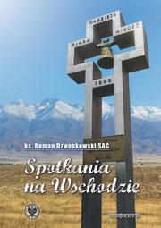 ksiazka tytu: Spotkania na Wschodzie autor: Dzwonkowski Roman