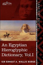 ksiazka tytu: An  Egyptian Hieroglyphic Dictionary (in Two Volumes), Vol.I autor: Wallis Budge Ernest A.