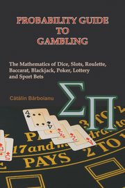 Probability Guide to Gambling, Barboianu Catalin