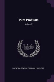 ksiazka tytu: Pure Products; Volume 9 autor: Scientific Station for Pure Products