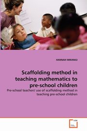 Scaffolding method in teaching mathematics to pre-school children, MWANGI HANNAH