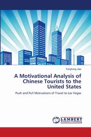 A Motivational Analysis of Chinese Tourists to the United States, Jiao Fanghong