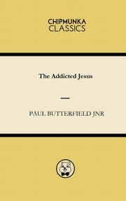 The Addicted Jesus, Butterfield Jnr Paul