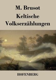 Keltische Volkserzhlungen, Brusot M.