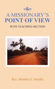 A Missionary's Point of View, Intsiful Rev. Monika G.