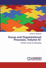 Group and Organizational Processes, Volume IV, Mackenzie Kenneth D.