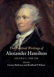 The Political Writings of Alexander Hamilton, Hamilton Alexander