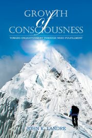 Growth of Consciousness, Landre John K