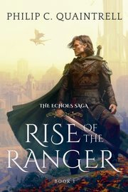 Rise of the Ranger, Quaintrell Philip C.