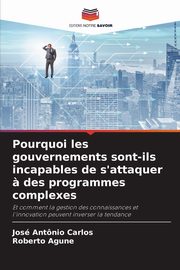 Pourquoi les gouvernements sont-ils incapables de s'attaquer ? des programmes complexes, Carlos Jos Antnio