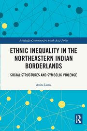 Ethnic Inequality in the Northeastern Indian Borderlands, Lama Anita