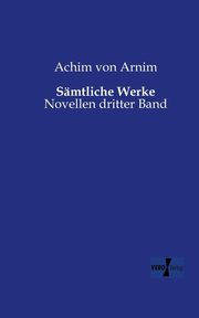 Smtliche Werke, Arnim Achim von