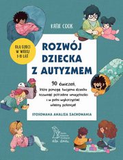 ksiazka tytu: Rozwj dziecka z autyzmem autor: Cook Katie