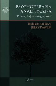 ksiazka tytu: Psychoterapia analityczna Procesy i zjawiska grupowe autor: 